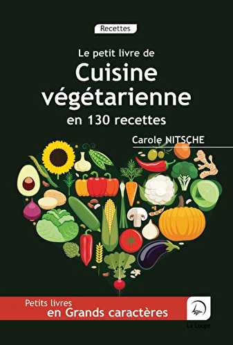 Le petit livre de la cuisine végétarienne en 130 recettes