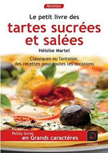 Le petit livre des tartes salées et sucrées