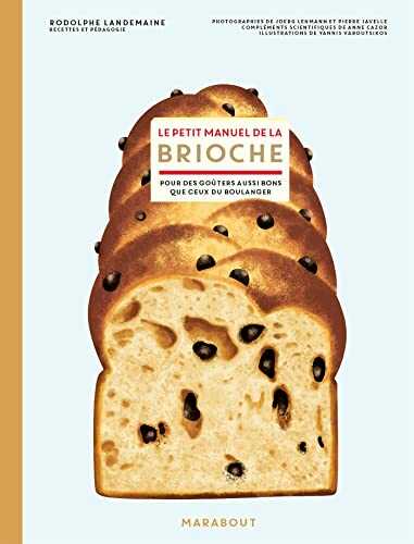 Le petit manuel de la brioche: Pour des goûters aussi bons que ceux du boulanger