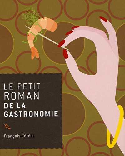 Le petit roman de la gastronomie