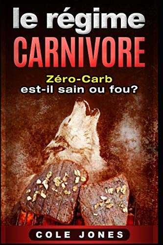 Le Régime Carnivore: Zero-Carb est-il sain ou fou?