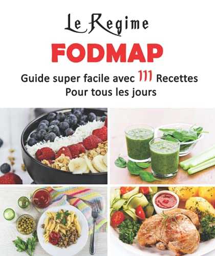 Le Régime FODMAP: Guide super facile avec 111 Recettes pour tous les jours