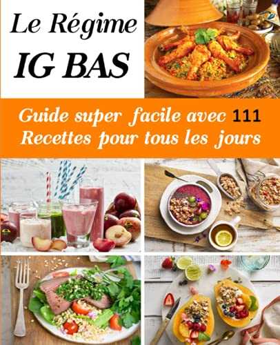 Le Régime IG bas: Guide super facile avec 111 Recettes pour tous les jours