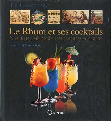 Le rhum et ses coktails - & autres alcools de canne à sucre