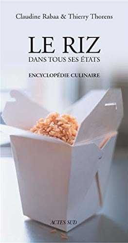 le riz dans tous ses etats: ENCYCLOPEDIE CULINAIRE