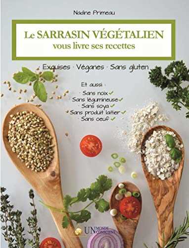 Le sarrasin végétalien vous livre ses recettes: Exquises, véganes et sans gluten