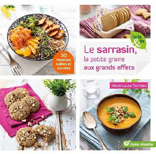 Le sarrazin, la petite graine aux grands effets - 50 recettes salées et sucrées