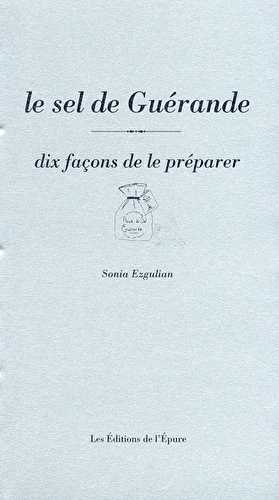 Le sel de guérande, dix façons de le préparer