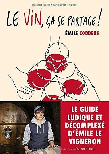Le vin, ça se partage !: Le guide d'Emile le vigneron