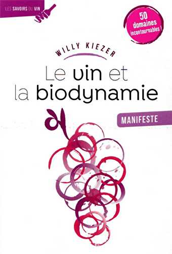 Le vin et la biodynamie, manifeste : 50 cuvées incontournables !