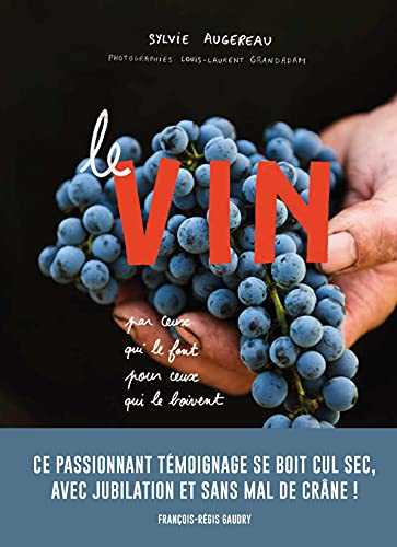 Le Vin par ceux qui le font pour ceux qui le boivent