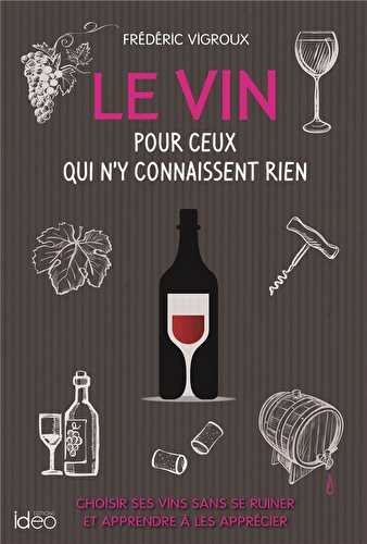 Le vin pour ceux qui n'y connaissent rien