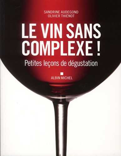 Le vin sans complexe ! petites leçons de dégustation