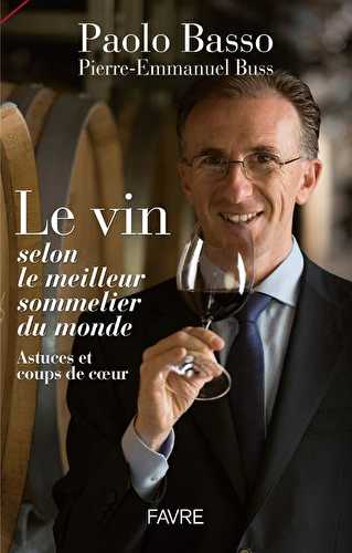 Le vin selon le meilleur sommelier du monde - astuces et coups de coeur