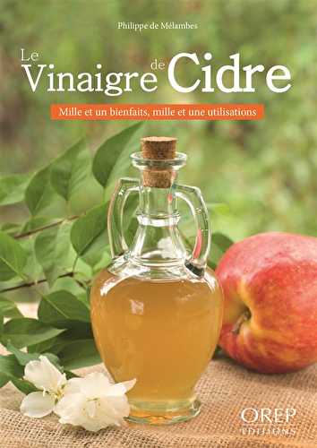 Le vinagre de cidre - mille et un bienfaits, mille et une utilisations