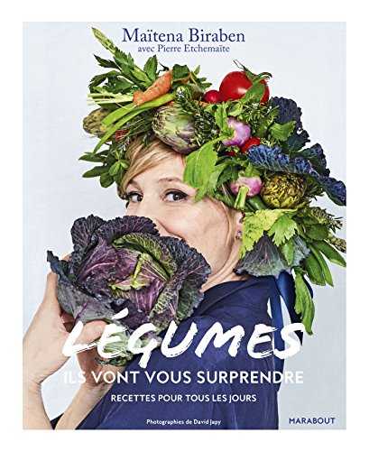 Légumes : Ils vont vous surprendre: Ils vont vous surprendre