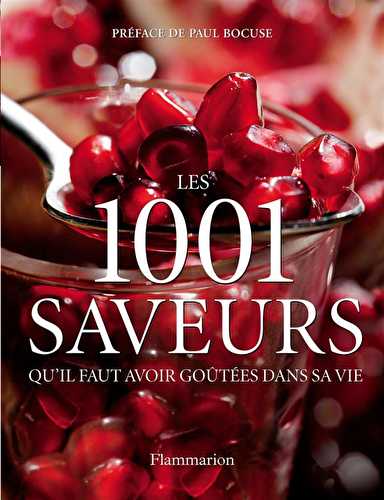 Les 1001 saveurs qu'il faut avoir goûtées dans sa vie