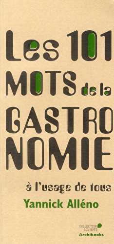 Les 101 mots de la gastronomie a l'usage de tous