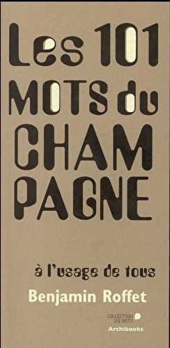 Les 101 mots du champagne - à l'usage de tous