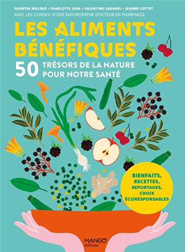 Les aliments bénéfiques : 50 trésors de la nature pour notre santé