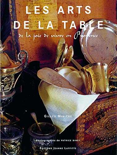 Les arts de la table : De la joie de vivre en Provence