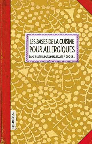 Les bases de la cuisine pour allergiques - sans gluten, lait, oeufs, fruits a coque