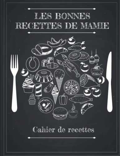 Les bonnes recettes de Mamie: Les bonnes recettes de Mamie d'amour | cahier de recettes à compléter Deux pages à remplir pour chaque recette / 50 ... personnaliser | 8,5x11 pouces A4 Grand Format