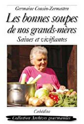 Les bonnes soupes de nos grands-mères - saines et vivifiantes