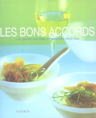 Les bons accords - les grands principes d'harmonies mets-vins