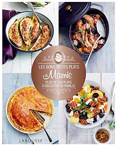 Les bons petits plats de mamie: Plus de 500 plats à déguster en famille