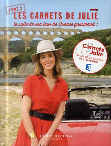 Les carnets de julie t.2 - la suite de son tour de france gourmand !