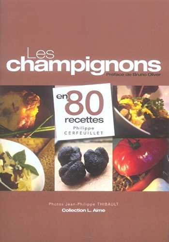 Les champignons en 80 recettes