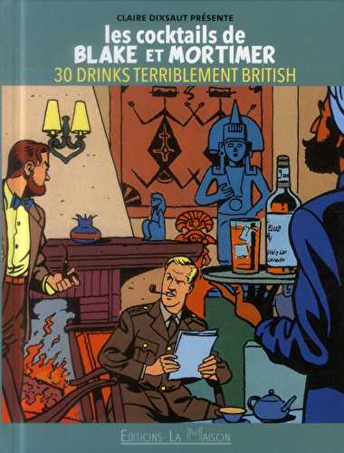 Les cocktails de blake et mortimer - 30 drinks terriblement british