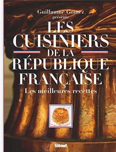 Les cuisiniers de la république francaise - les meilleures recettes