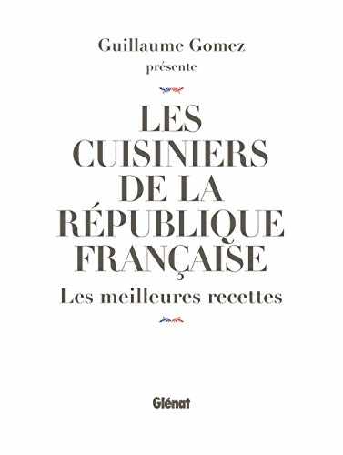 Les cuisiniers de la république francaise - les meilleures recettes