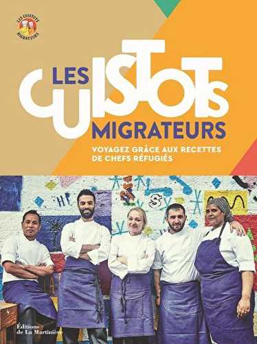 Les cuistots migrateurs - voyagez grâce aux recettes de chefs réfugiés