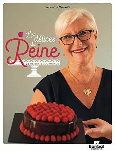 Les délices de Reine: 35 desserts gourmands