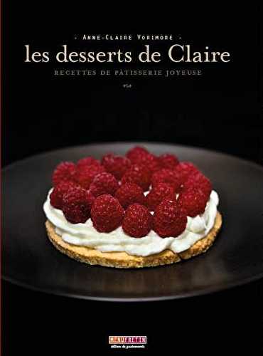 Les desserts de claire - recettes de pâtisserie joyeuse