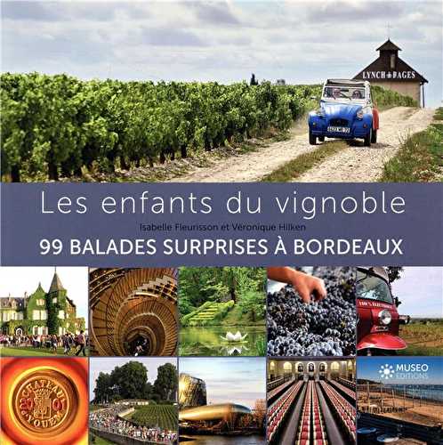 Les enfants du vignoble - 99 balades surprises à bordeaux