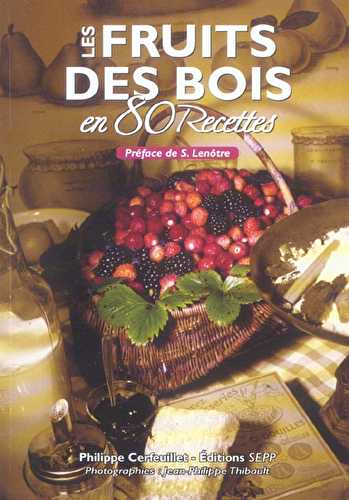 Les fruits des bois en 80 recettes