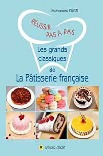 Les grands classiques de la pâtisserie française
