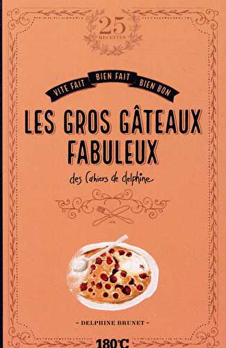 Les gros gâteaux fabuleux des cahiers de delphine