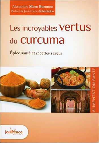 Les incroyables vertus du curcuma - épice santé et recettes saveur