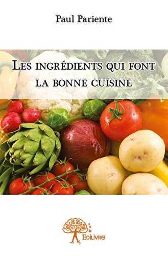 Les ingrédients qui font la bonne cuisine