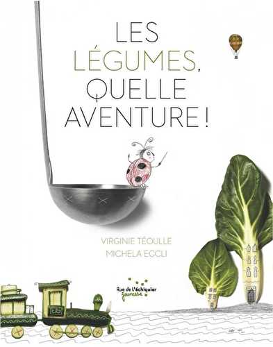 Les légumes, quelle aventure ?