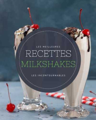 Les meilleures recettes Milkshakes - Les incontournables: 21 idées de milkshakes faciles à réaliser et ultra gourmands. A vos blender, mixeur !