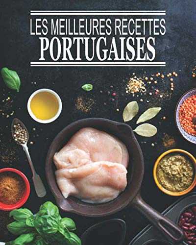 Les meilleures recettes portugaises: Carnet de 100 pages de recettes à remplir soi-même | Une recette par double page | Pour passionné(e) de cuisine ... | Format pratique 8 x 10 pouces (20 x 25 cm)