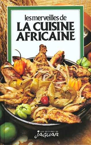 Les merveilles de la cuisine africaine