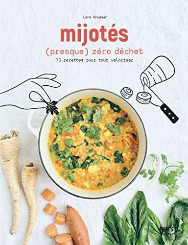 Les mijotés (presque) zéro déchet - 70 recettes pour tout valoriser