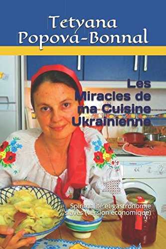 Les Miracles de ma Cuisine Ukrainienne: Spiritualité et gastronomie slaves (version économique)
